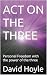 ACT ON THE THREE: Personal ...
