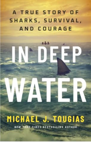 In Deep Water: A True Story of Sharks, Survival, and Courage