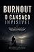 BURNOUT - O CANSAÇO INVISÍVEL by A.S. Collins
