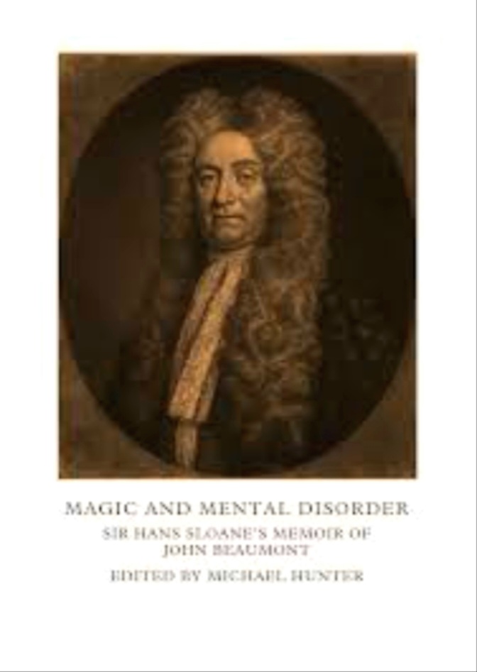 Magic and Mental Disorder: Sir Hans Sloane's Memoir of John Beaumont
