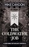 The Coldwater Job: A Crucible of Legacy Novella
