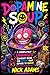 Dopamine Soup by Nick Adams