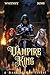 Vampire King: A Dark LitRPG...