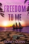 Freedom to Me by Sidney Quinn