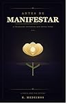 Antes de Manifestar: O Trabalho Interior Que Muda Tudo (Portuguese Edition)