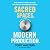 Sacred Spaces. Modern Production. by Toby Walters