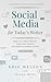 Social Media for Today's Writer by Edie Melson Social Media for Today's Writer by Edie Melson