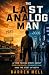 The Last Analog Man: A Time...