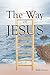 The Way of Jesus: "A New an...