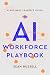 The AI Workforce Playbook: ...