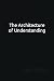 The Architecture of Understanding by John Daly