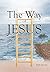 The Way of Jesus: "A New an...