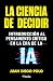 La ciencia de decidir (Divulgación científica) (Spanish Edition)