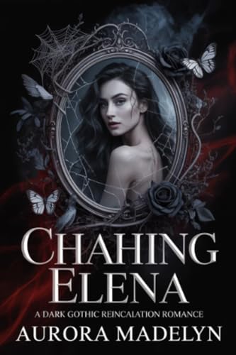 Chasing Elena: A Dark Gothic Reincarnation Romance (Kindle Edition)