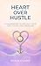 Heart over Hustle: A Framew...