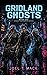 Gridland Ghosts (Chronic Anachronism, #1)