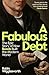 A Fabulous Debt: The Epic Story of How Bonds Built the Modern World