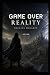 Game Over Reality