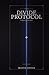 The Divide Protocol: Echoes of the core