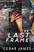 The Last Frame by Cedar James