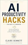 AI Productivity Hacks: For Busy 9–5 Workers AI Productivity Hacks: For Busy 9–5 Workers