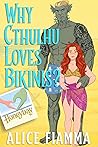 Why Cthulhu Loves Bikinis? by Alice Fiamma Why Cthulhu Loves Bikinis? by Alice Fiamma