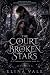 THE COURT OF BROKEN STARS: ...