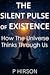 THE SILENT PULSE OF EXISTEN...