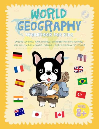 World Geography Workbook For Kids: Explore Countries, Maps, Cultures & Continents With Fun Activities, Map Skills, And Real-World Learning - Guided By Ronny The Frenchie (Paperback)