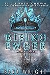 Rising Ember (The Ember Crown #1) Rising Ember (The Ember Crown #1)