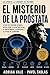El Misterio de la Próstata: Por qué esta pequeña glándula moldea la salud masculina, el envejecimiento, la fertilidad y el futuro de la medicina (The Embodied Life Series) (Spanish Edition)