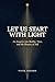 Let Us Start with Light
