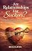 Are Relationships For Sucke...
