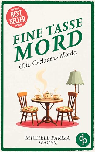 Eine Tasse Mord | Ein witziger Cosy Crime mit Gerüchten, Geheimnissen und einer ungewöhnlichen Ermittlerin (Die Teeladen-Morde 1) (German Edition)