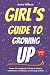 Girl's Guide to Growing Up by Anna Willcox