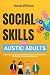 Social Skills for Autistic Adults by Anna Willcox