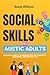 Social Skills for Autistic Adults by Anna Willcox