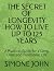 THE SECRET OF LONGEVITY HOW...