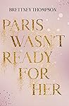 Paris Wasn’t Read...