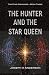 The Hunter and the Star Queen (The Star Dreamers, book 3)