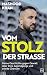 Vom Stolz der Straße: Meine Geschichte gegen Gewalt: über Ehre, Jugendgangs und zweite Chancen (German Edition)