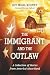 The Immigrant and the Outlaw by Joy Neal Kidney The Immigrant and the Outlaw by Joy Neal Kidney