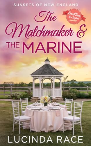 The Matchmaker and The Marine: A Later in Life Small Town Romance (Sunsets of New England)