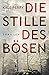 Die Stille des Bösen