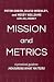 Mission and Metrics: A Prac...