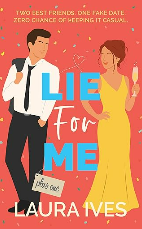 Lie For Me: A laugh-out-loud rom-com about fake love, real feelings, and one unforgettable wedding weekend