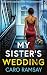 MY SISTER’S WEDDING by Caro Ramsay