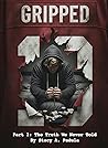 Gripped Part 1: The Truth We Never Told