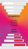 Book cover for Eu mereço!: Da velha hipocrisia aos novos cinismos (Portuguese Edition)