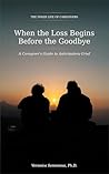 When the Loss Begins Before the Goodbye: A Caregiver's Guide to Anticipatory Grief (The Inner Life of Caregivers Book 1) Book cover for When the Loss Begins Before the Goodbye: A Caregiver's Guide to Anticipatory Grief (The Inner Life of Caregivers Book 1)